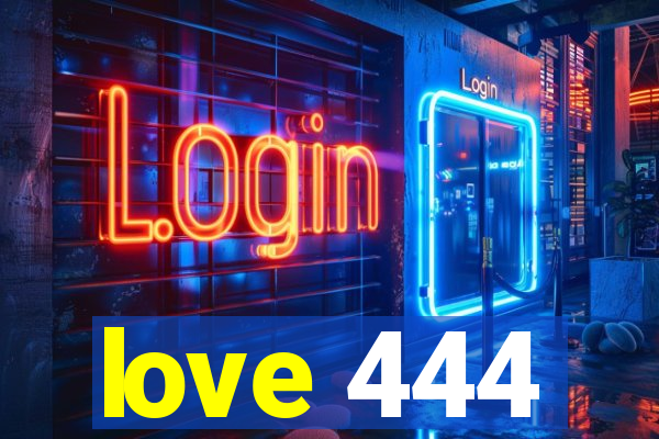 love 444