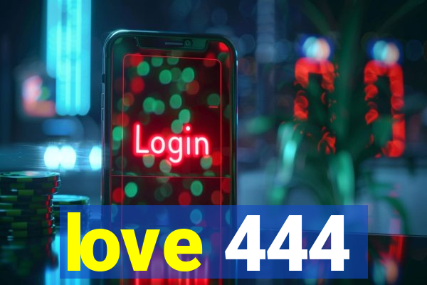 love 444