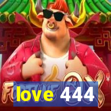 love 444