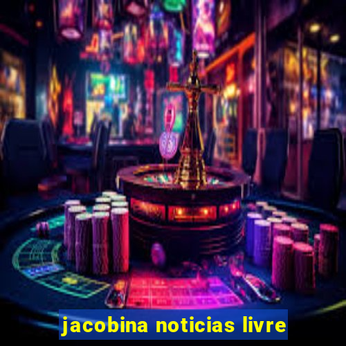 jacobina noticias livre