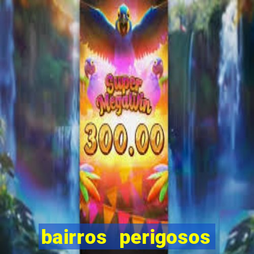 bairros perigosos porto alegre