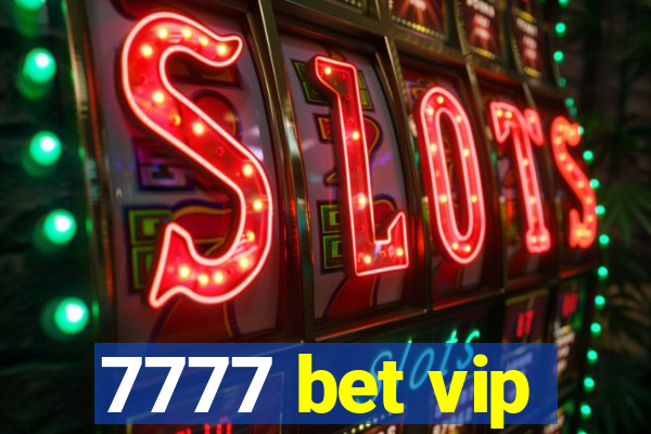 7777 bet vip