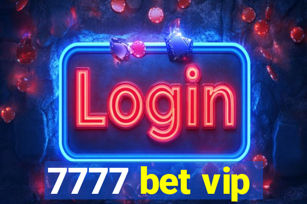 7777 bet vip