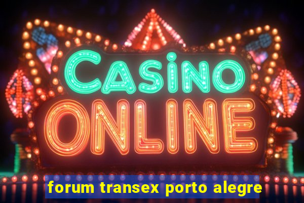 forum transex porto alegre