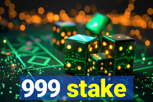 999 stake