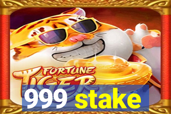 999 stake