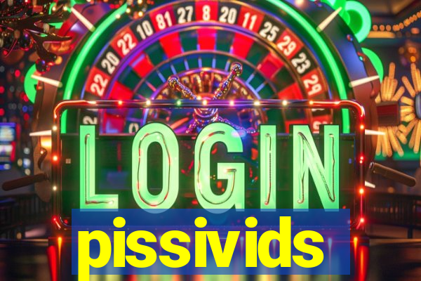 pissivids