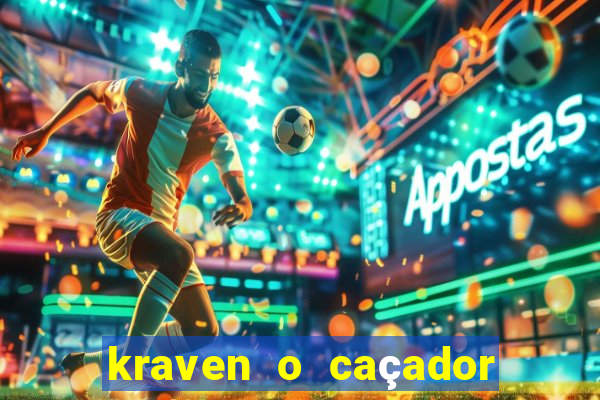 kraven o caçador filme completo dublado pobreflix