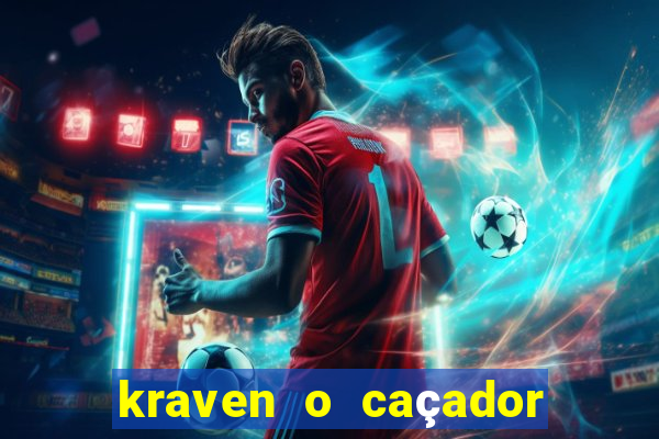 kraven o caçador filme completo dublado pobreflix