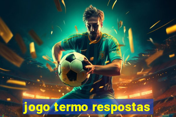 jogo termo respostas