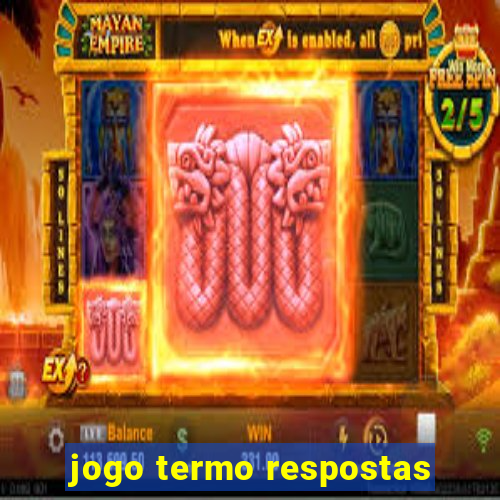 jogo termo respostas