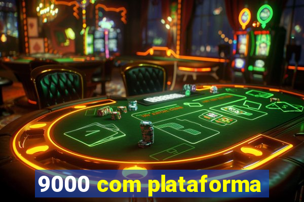 9000 com plataforma