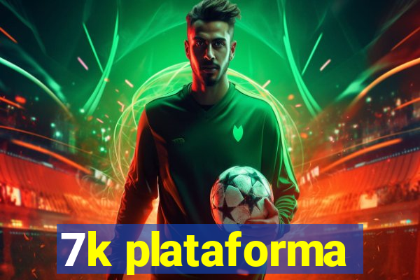 7k plataforma