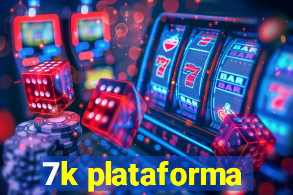 7k plataforma