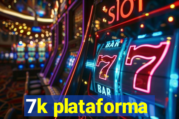 7k plataforma