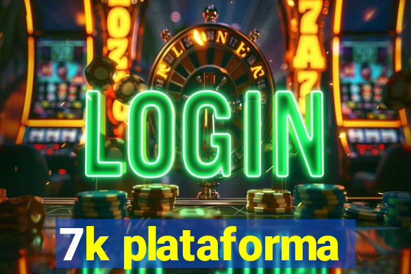 7k plataforma