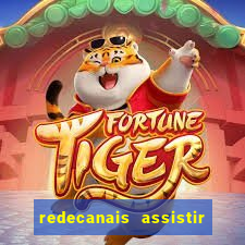 redecanais assistir futebol ao vivo