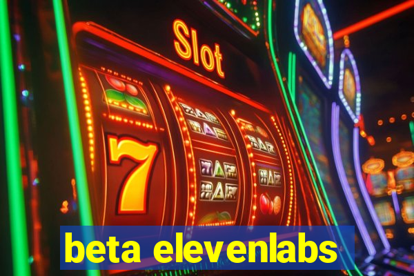 beta elevenlabs