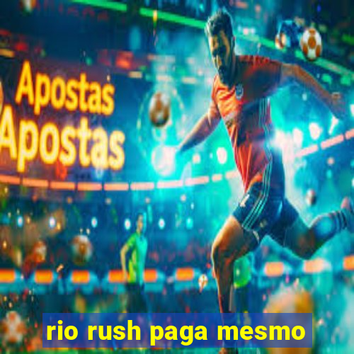 rio rush paga mesmo