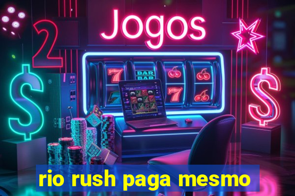 rio rush paga mesmo