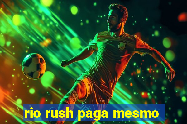 rio rush paga mesmo