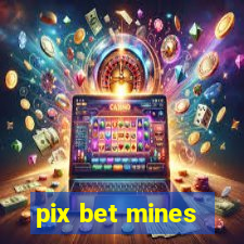 pix bet mines