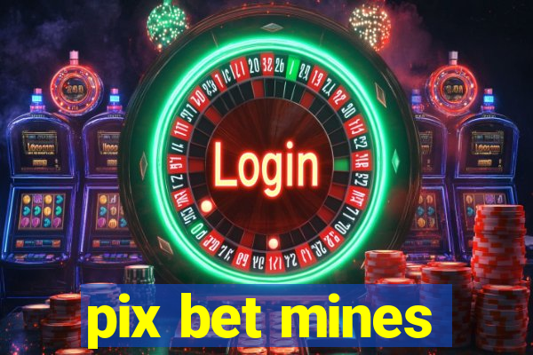 pix bet mines