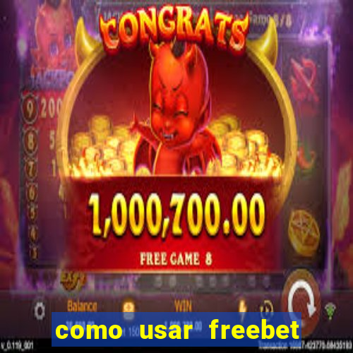 como usar freebet vai de bet