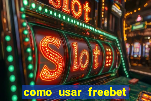 como usar freebet vai de bet