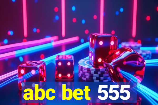 abc bet 555