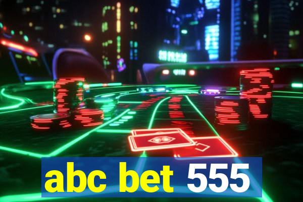 abc bet 555