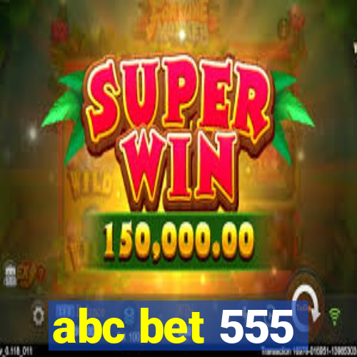 abc bet 555