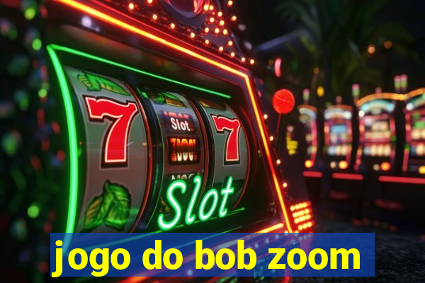 jogo do bob zoom