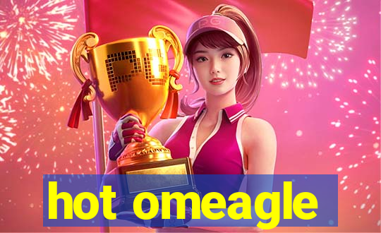 hot omeagle