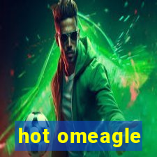 hot omeagle