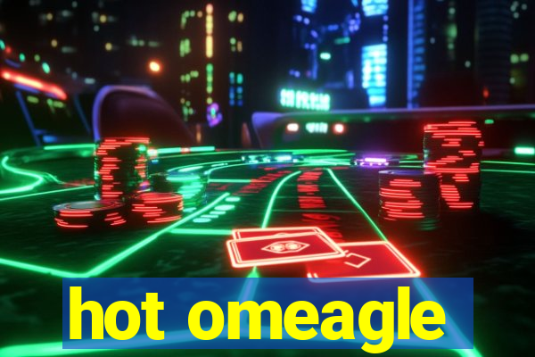 hot omeagle