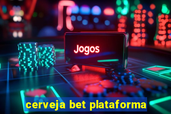 cerveja bet plataforma