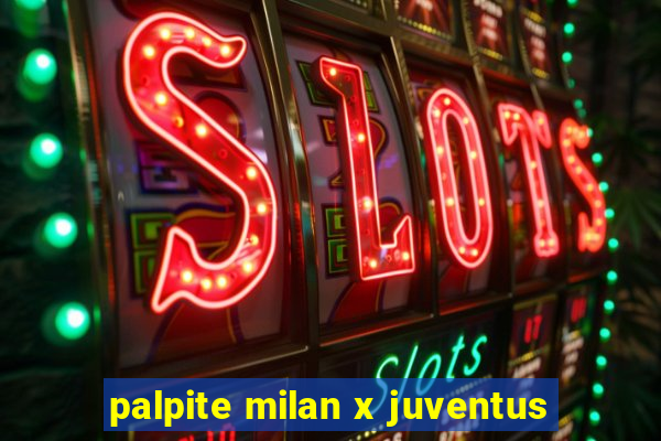 palpite milan x juventus