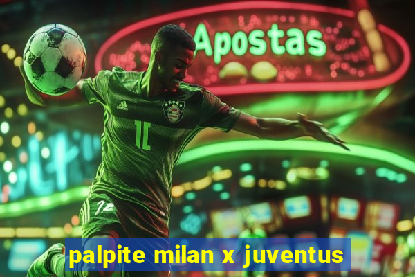 palpite milan x juventus