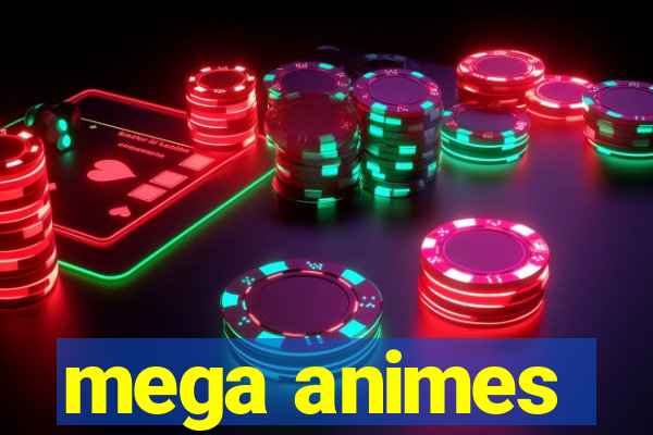 mega animes