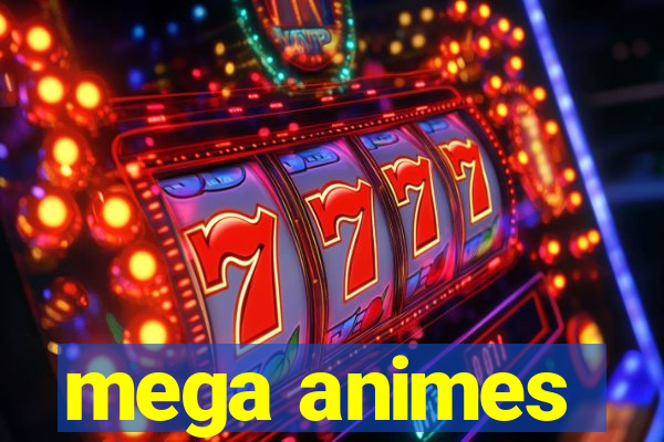 mega animes