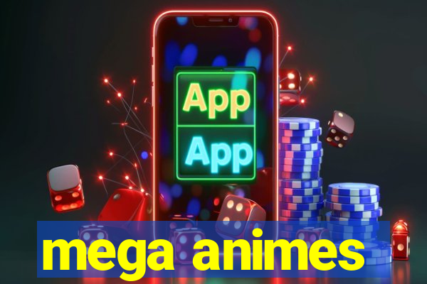 mega animes