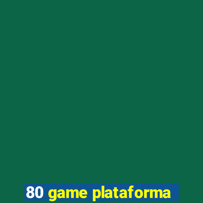 80 game plataforma