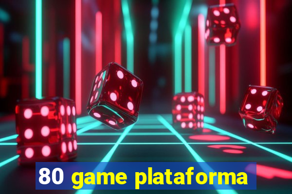 80 game plataforma