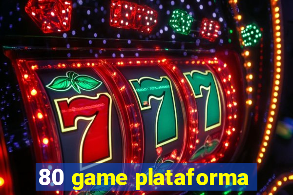 80 game plataforma