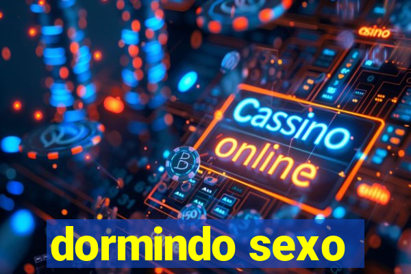 dormindo sexo