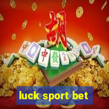 luck sport bet