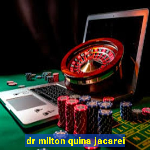 dr milton quina jacarei