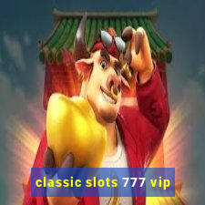 classic slots 777 vip