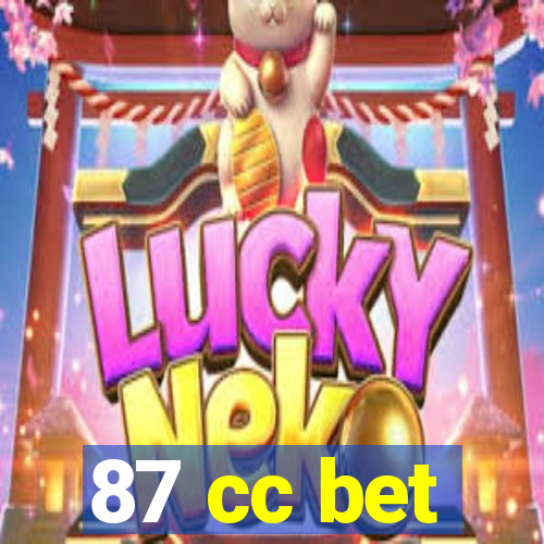 87 cc bet